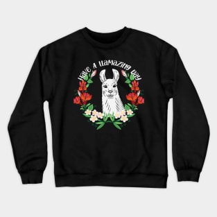 Have A Llamazing Day - Cute Llama Crewneck Sweatshirt